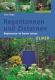 Regentonnen und Zisternen: Regenwasser im Garten nutzen (Ulmer Taschenbücher)